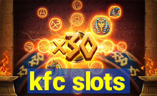 kfc slots